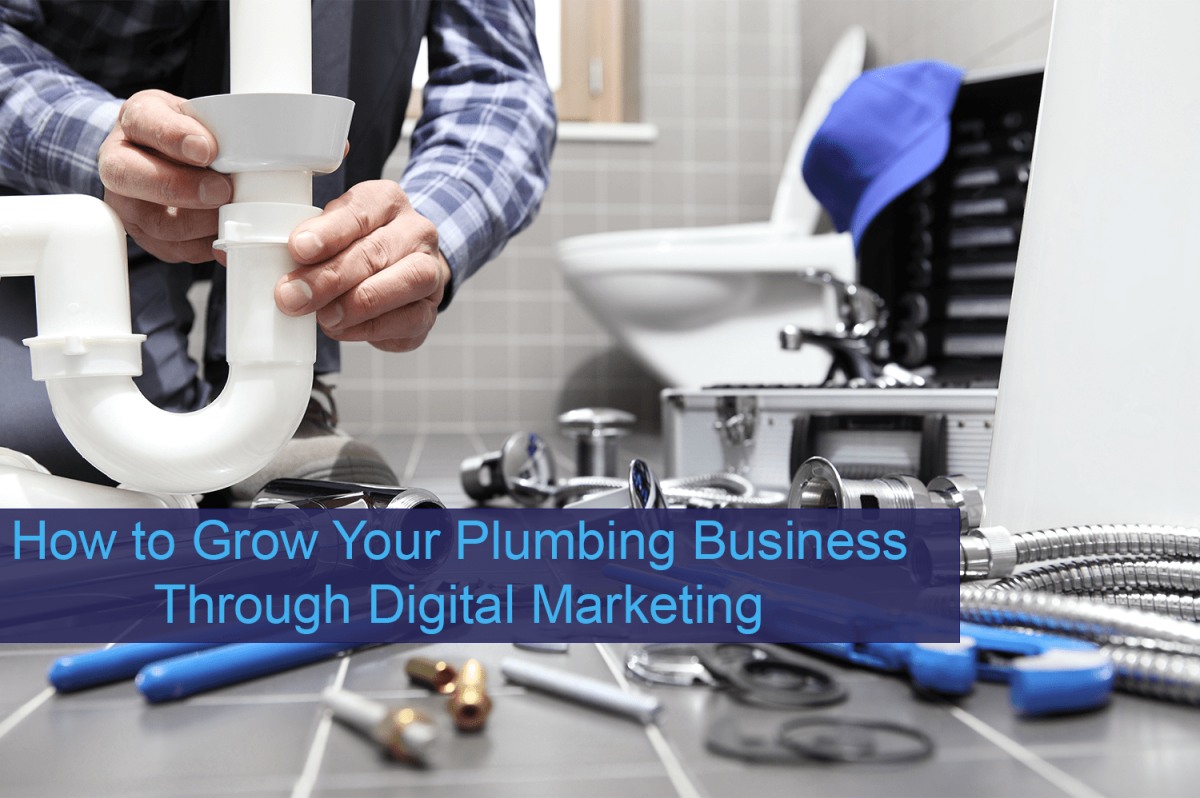 How To Grow Your Plumbing Business Through Digital Marketing