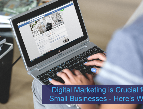 Digital Marketing is Crucial for Small Businesses – Here’s Why